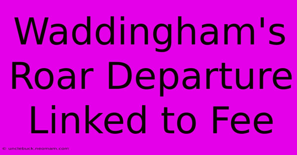 Waddingham's Roar Departure Linked To Fee