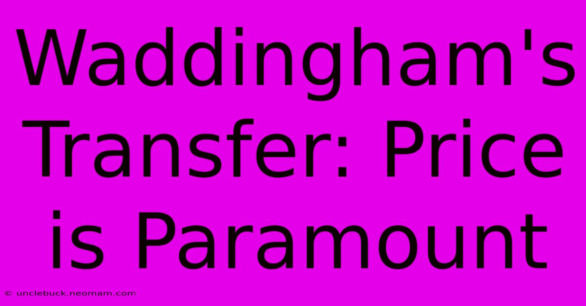 Waddingham's Transfer: Price Is Paramount 