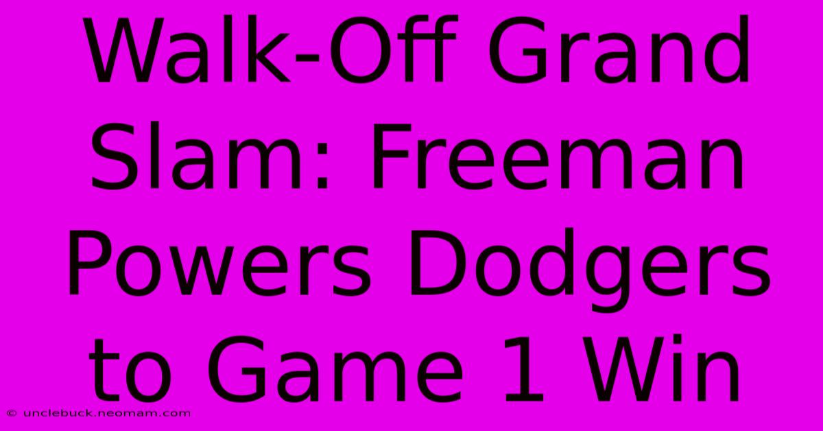 Walk-Off Grand Slam: Freeman Powers Dodgers To Game 1 Win 