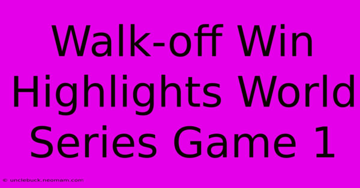 Walk-off Win Highlights World Series Game 1