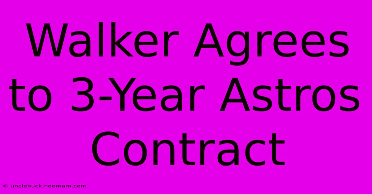 Walker Agrees To 3-Year Astros Contract