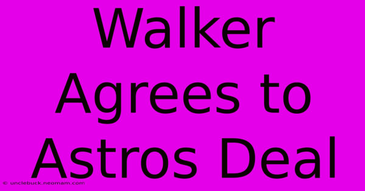 Walker Agrees To Astros Deal