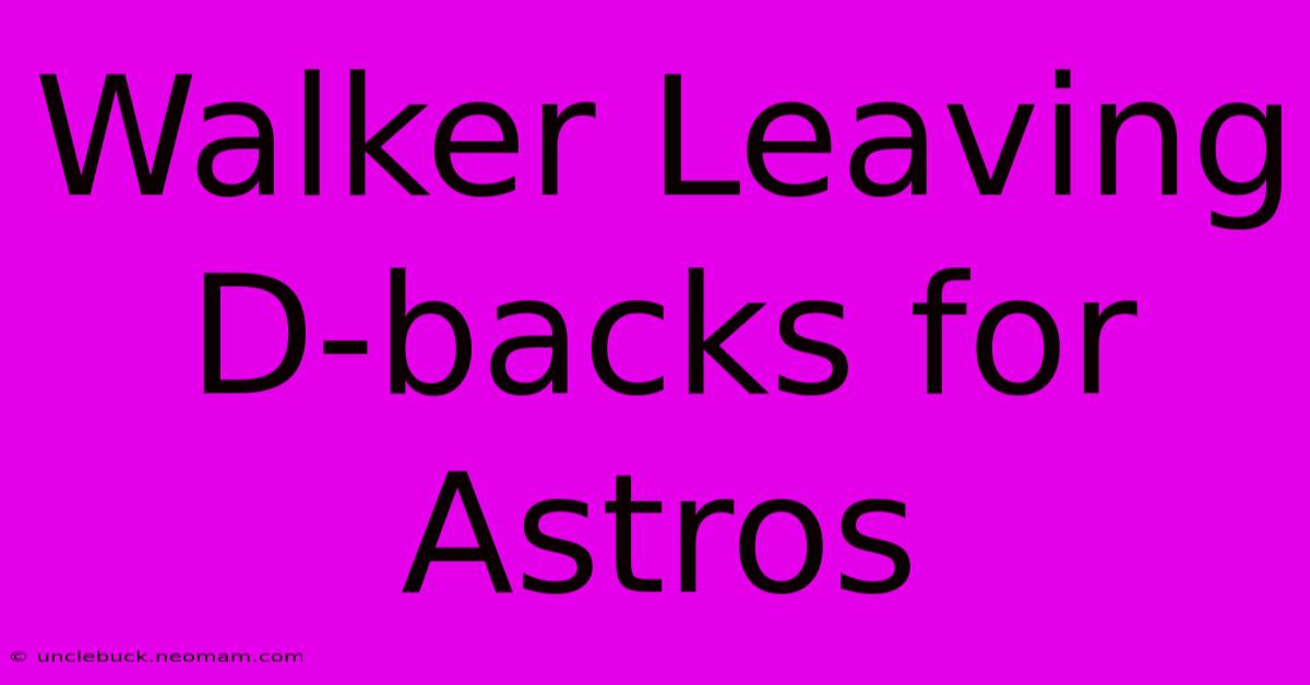 Walker Leaving D-backs For Astros