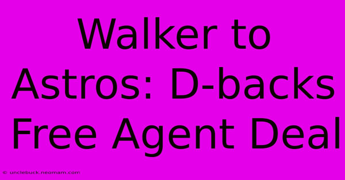 Walker To Astros: D-backs Free Agent Deal