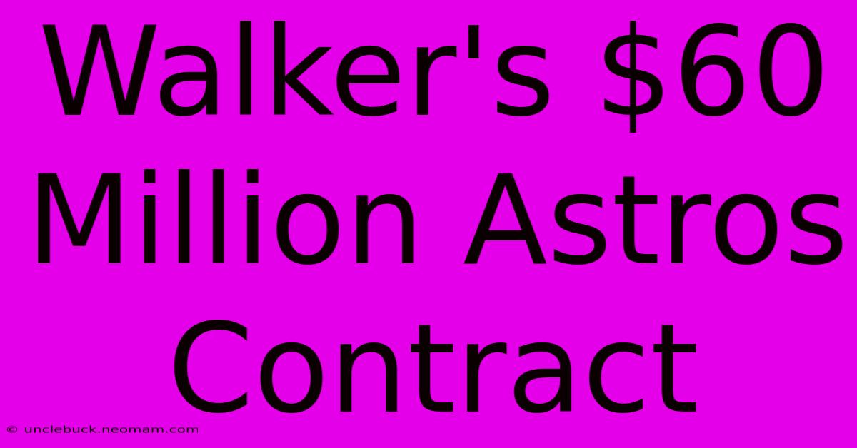 Walker's $60 Million Astros Contract