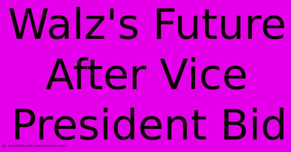 Walz's Future After Vice President Bid