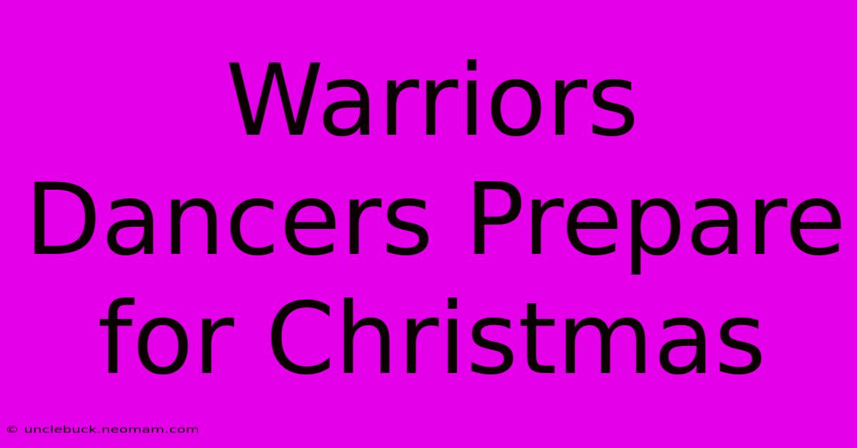 Warriors Dancers Prepare For Christmas