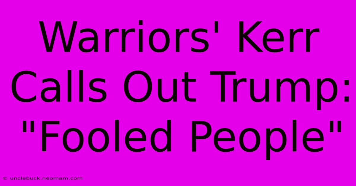 Warriors' Kerr Calls Out Trump: 