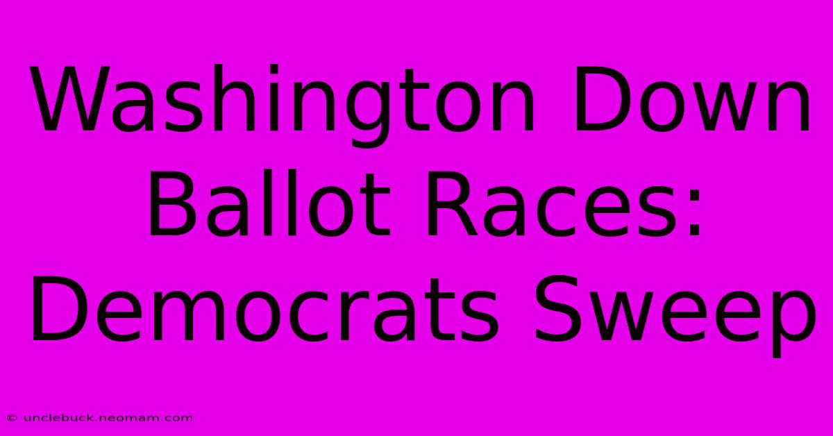 Washington Down Ballot Races: Democrats Sweep