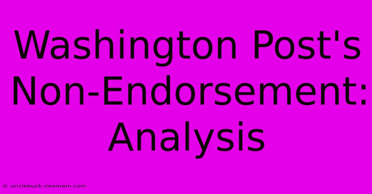 Washington Post's Non-Endorsement: Analysis