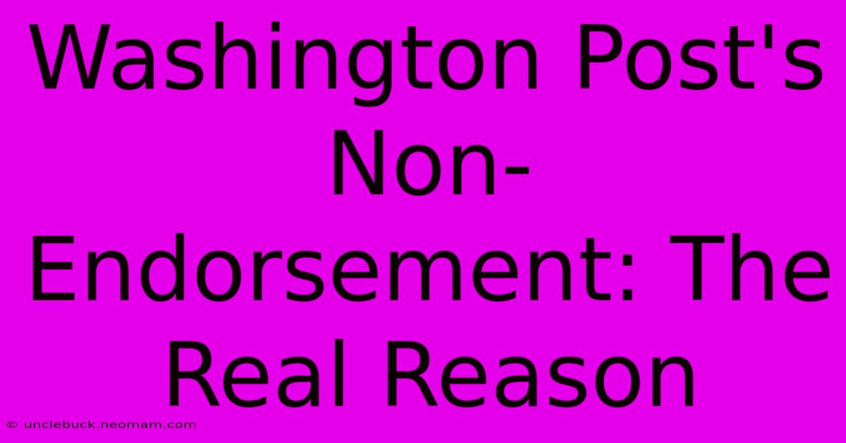 Washington Post's Non-Endorsement: The Real Reason