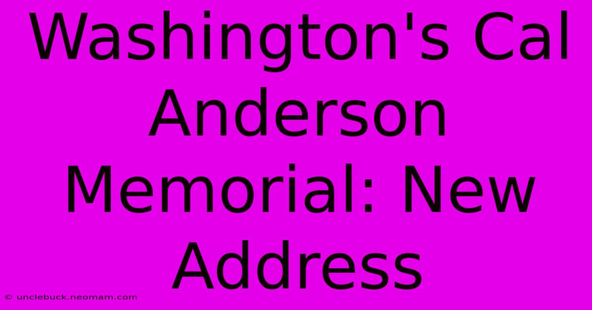 Washington's Cal Anderson Memorial: New Address