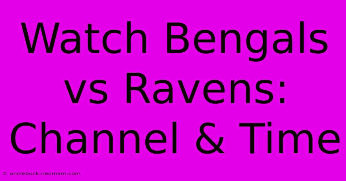 Watch Bengals Vs Ravens: Channel & Time