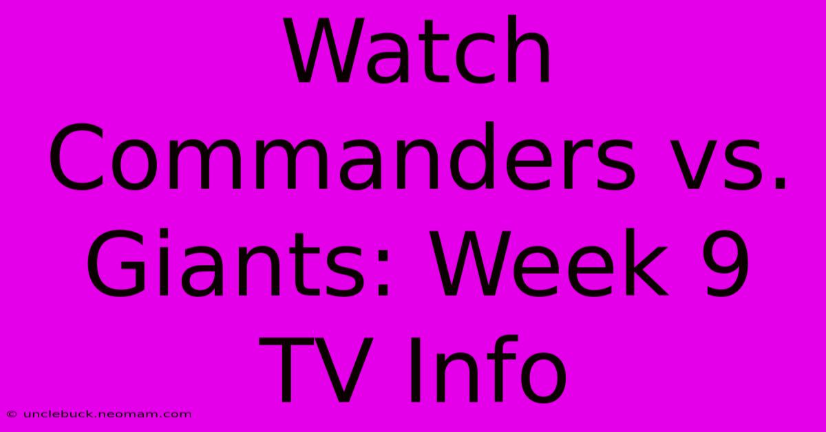 Watch Commanders Vs. Giants: Week 9 TV Info