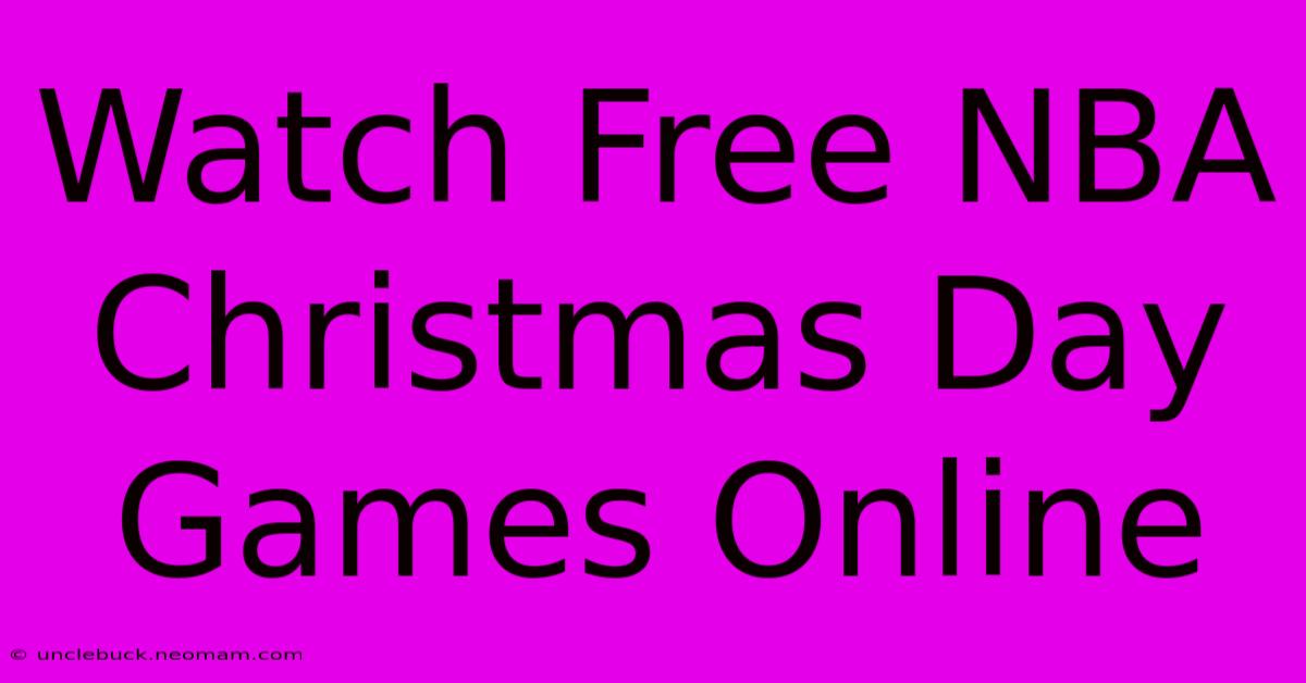 Watch Free NBA Christmas Day Games Online