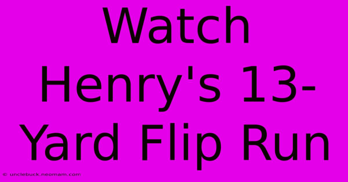 Watch Henry's 13-Yard Flip Run