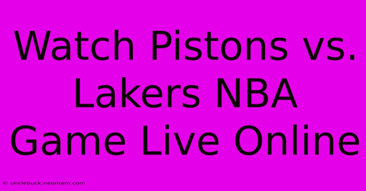 Watch Pistons Vs. Lakers NBA Game Live Online