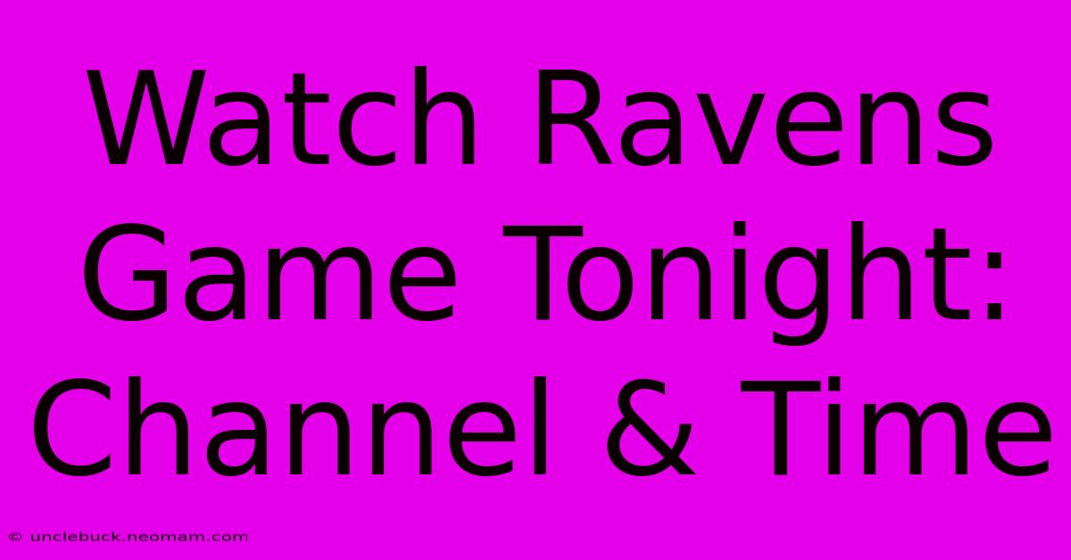 Watch Ravens Game Tonight: Channel & Time