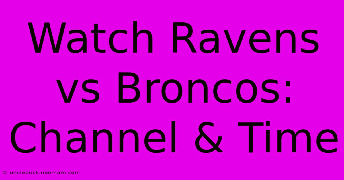 Watch Ravens Vs Broncos: Channel & Time