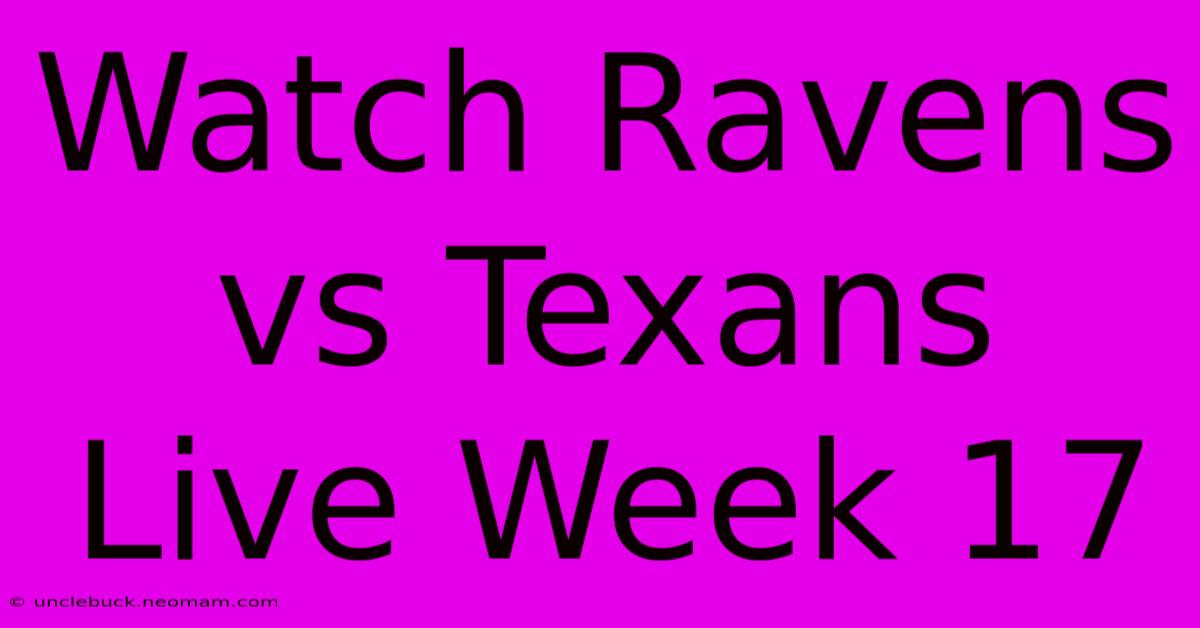 Watch Ravens Vs Texans Live Week 17