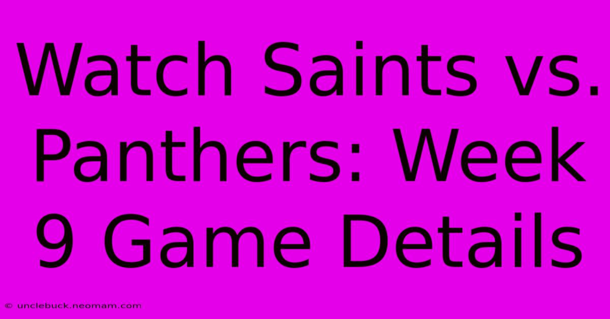 Watch Saints Vs. Panthers: Week 9 Game Details