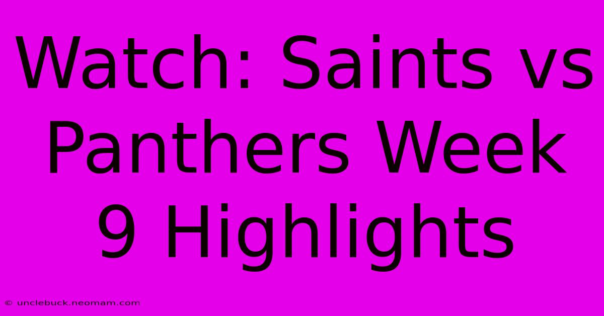 Watch: Saints Vs Panthers Week 9 Highlights 