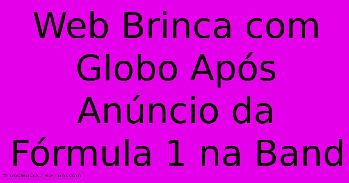 Web Brinca Com Globo Após Anúncio Da Fórmula 1 Na Band 