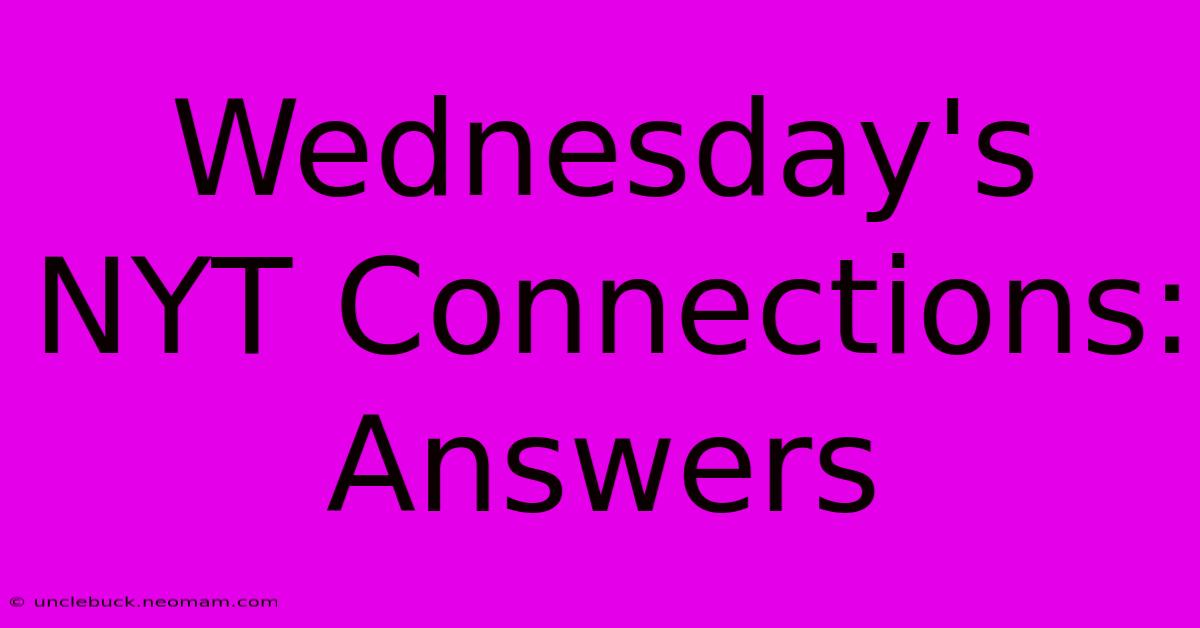 Wednesday's NYT Connections: Answers