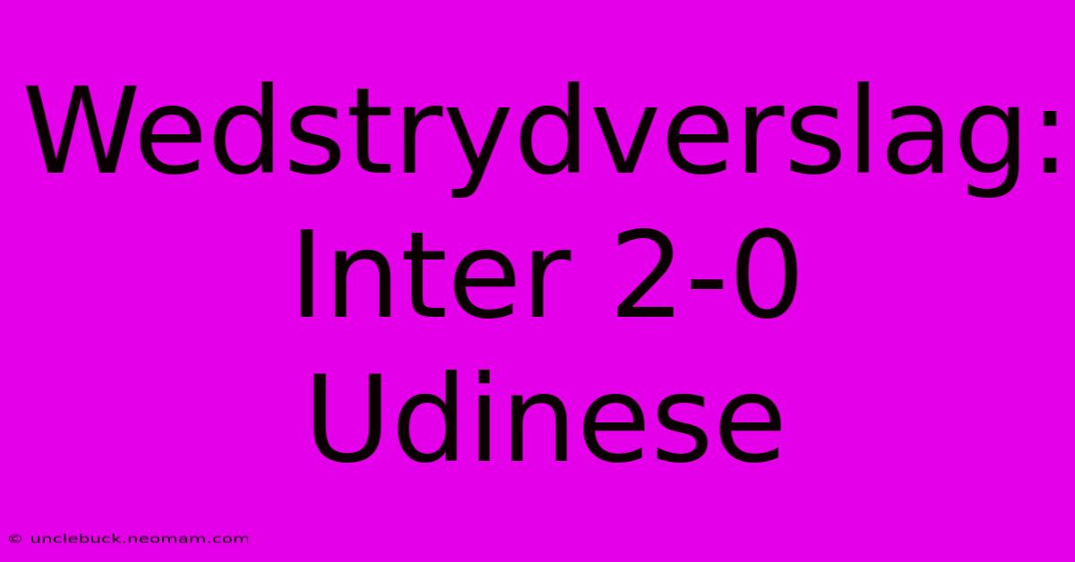 Wedstrydverslag: Inter 2-0 Udinese