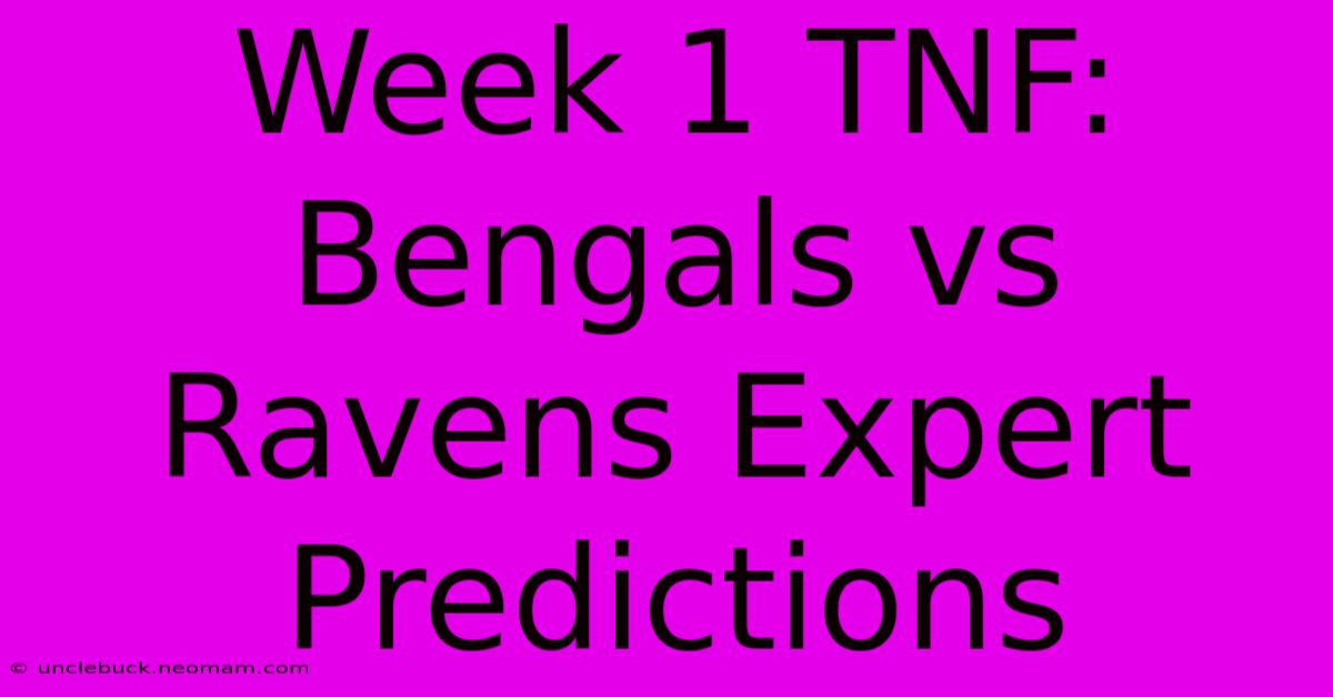 Week 1 TNF: Bengals Vs Ravens Expert Predictions 