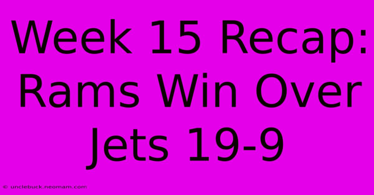 Week 15 Recap: Rams Win Over Jets 19-9