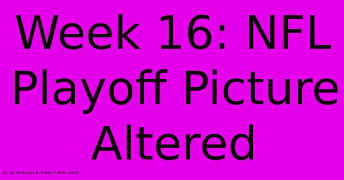 Week 16: NFL Playoff Picture Altered