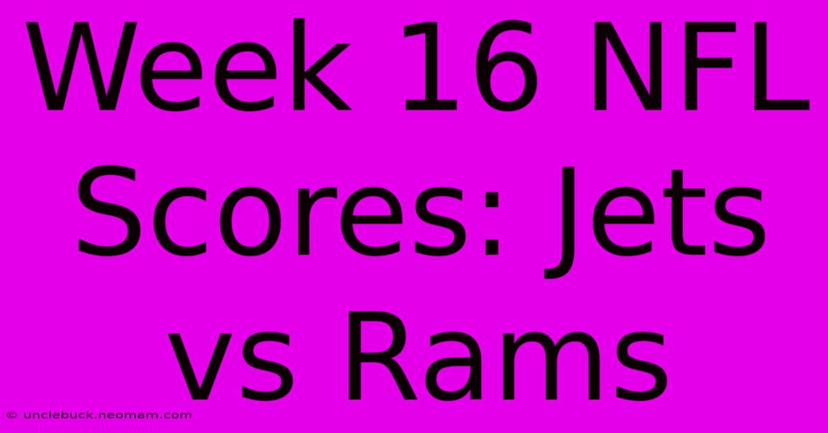 Week 16 NFL Scores: Jets Vs Rams