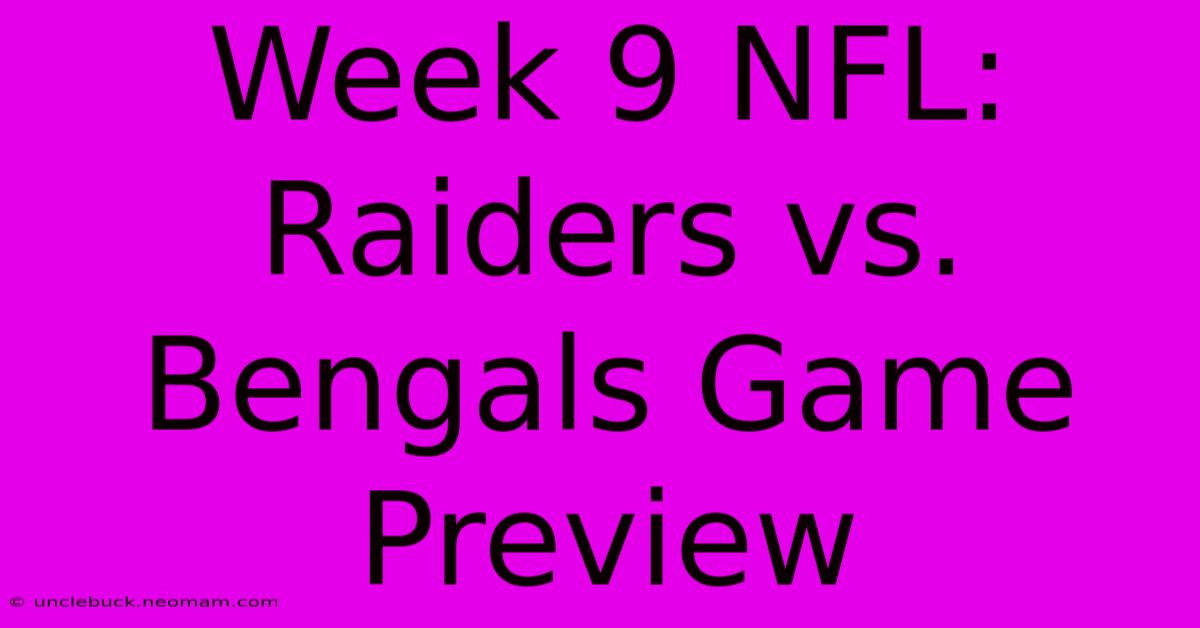 Week 9 NFL: Raiders Vs. Bengals Game Preview