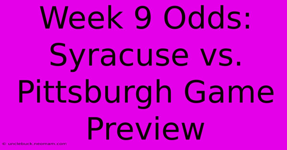 Week 9 Odds: Syracuse Vs. Pittsburgh Game Preview 