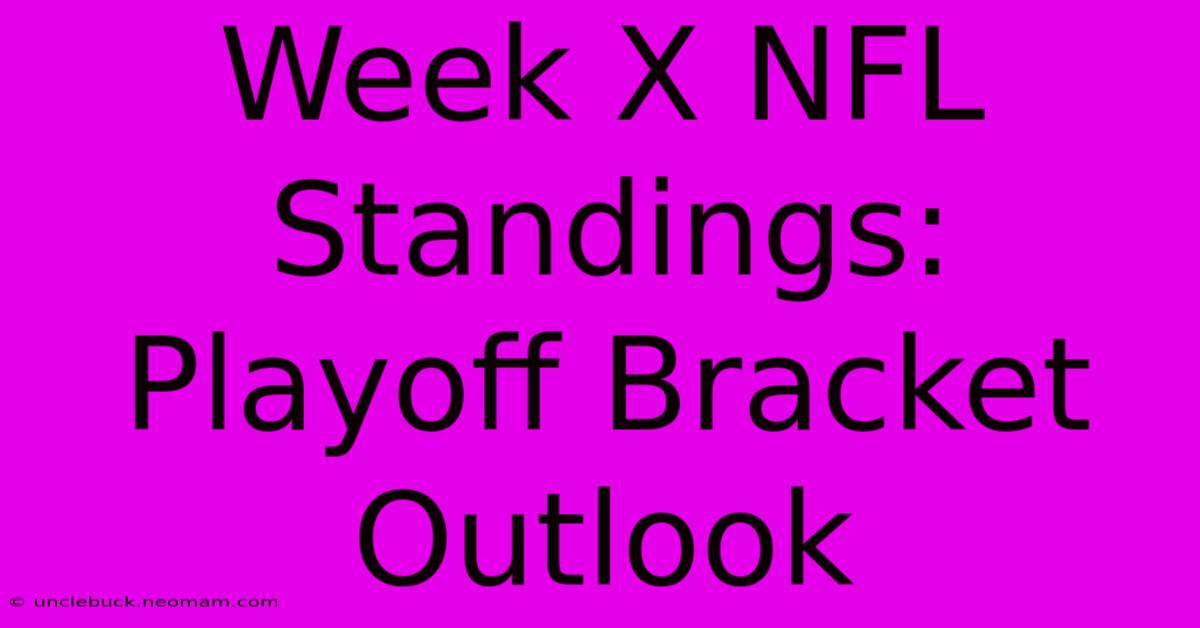 Week X NFL Standings: Playoff Bracket Outlook