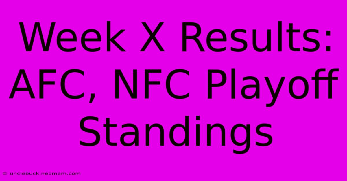 Week X Results: AFC, NFC Playoff Standings