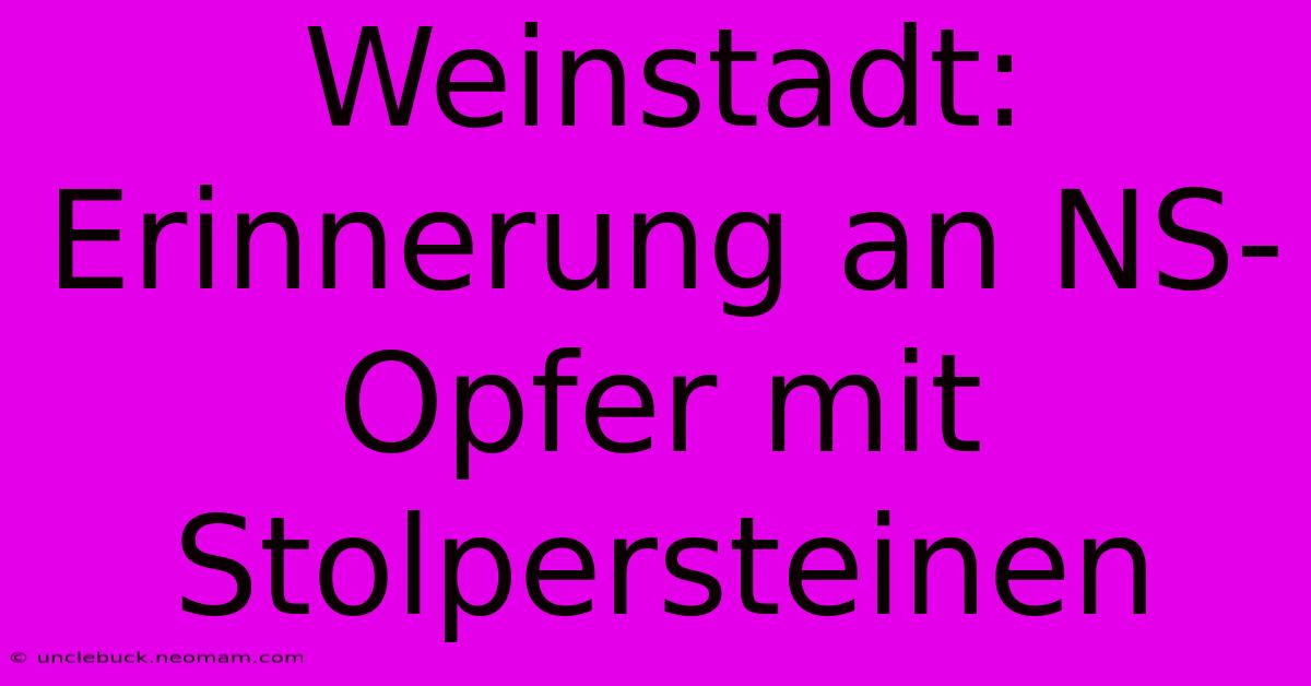 Weinstadt: Erinnerung An NS-Opfer Mit Stolpersteinen