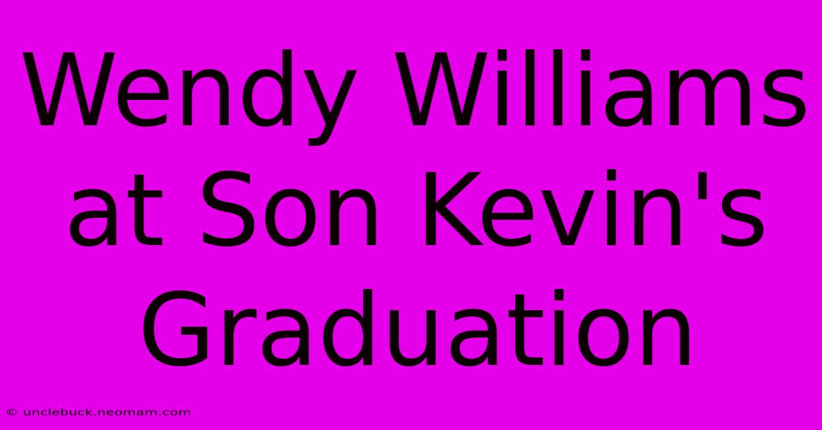 Wendy Williams At Son Kevin's Graduation