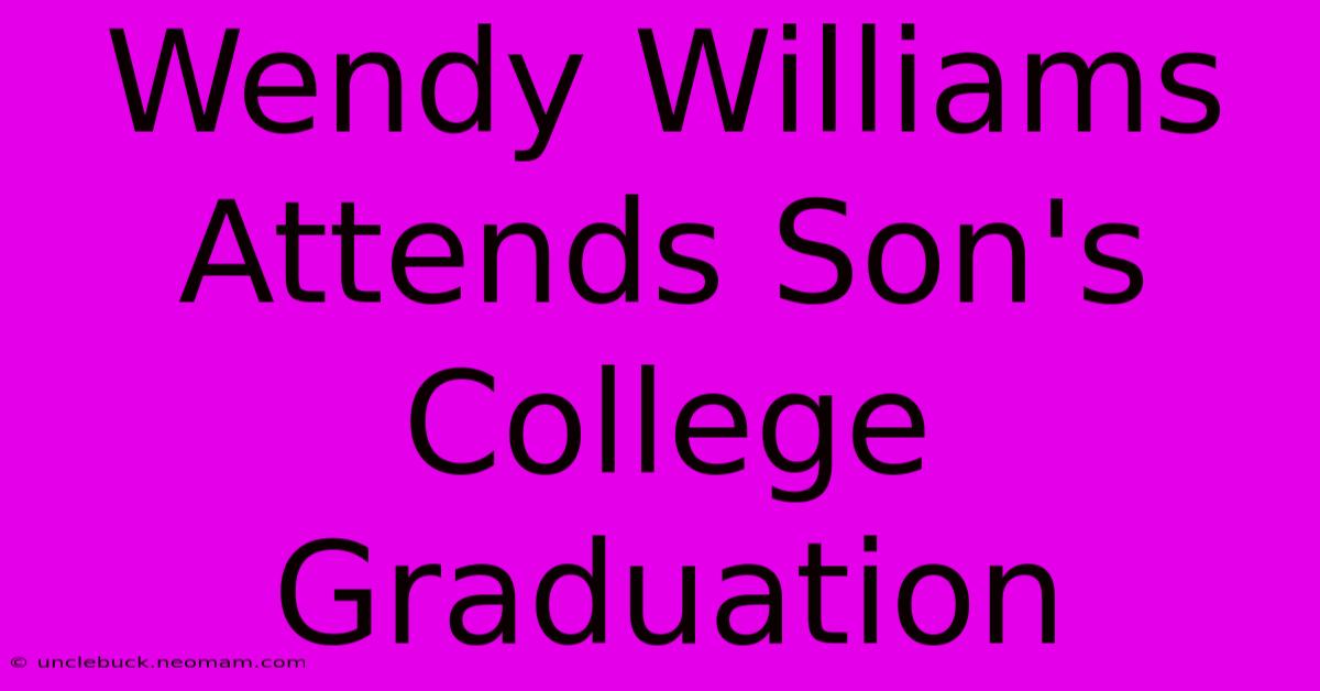 Wendy Williams Attends Son's College Graduation