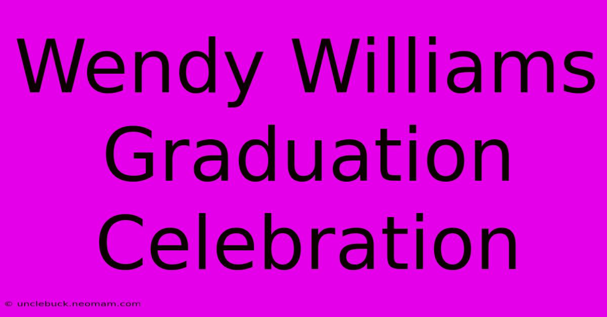 Wendy Williams Graduation Celebration