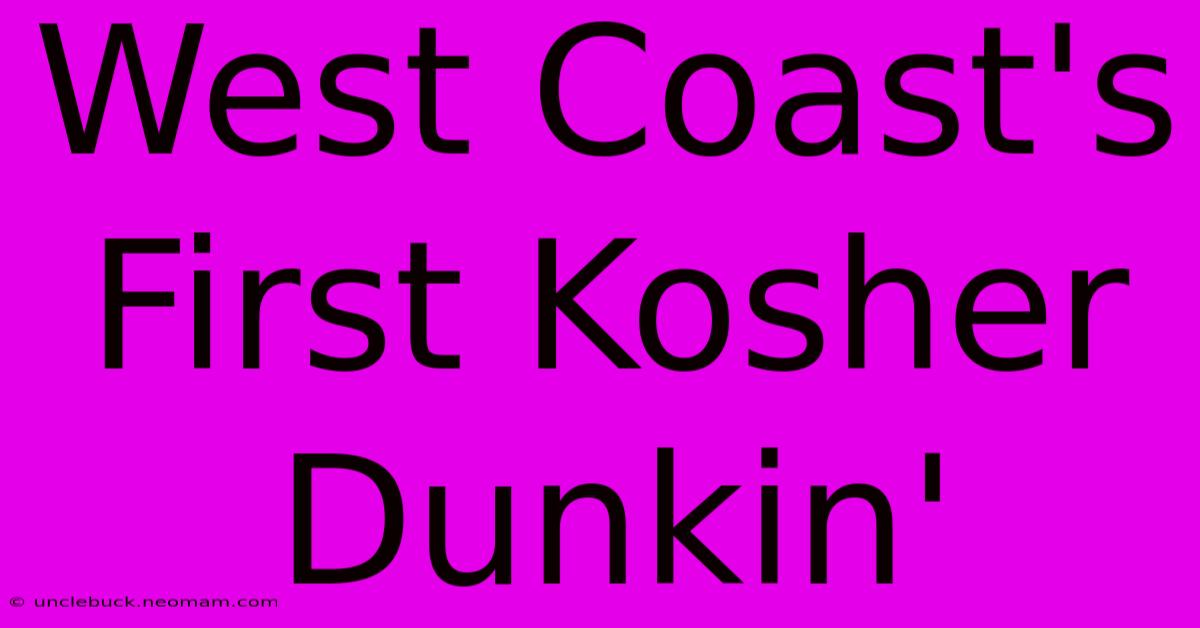 West Coast's First Kosher Dunkin'