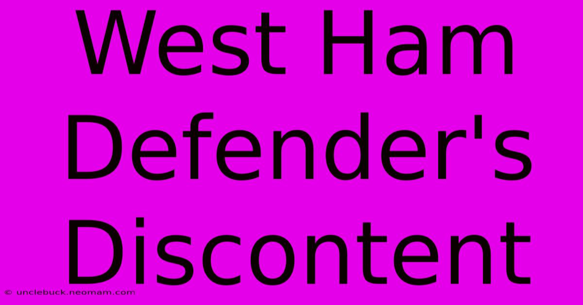 West Ham Defender's Discontent