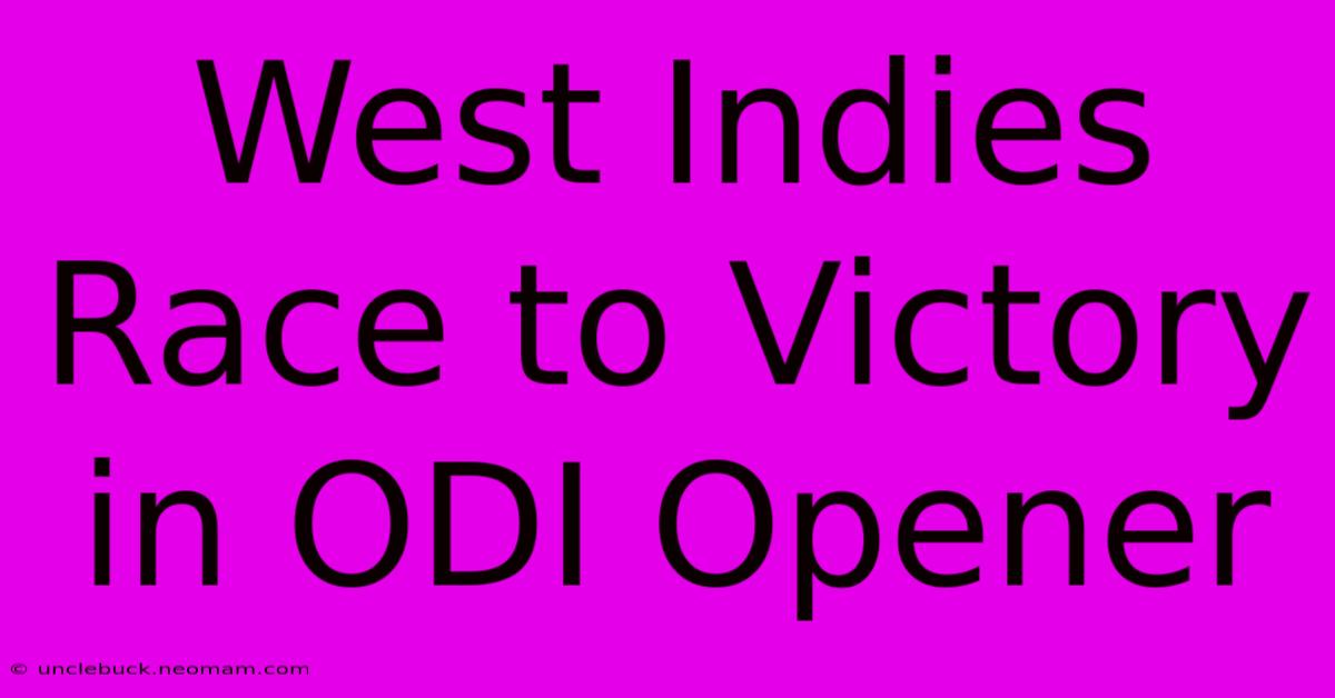 West Indies Race To Victory In ODI Opener