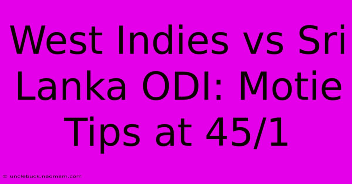 West Indies Vs Sri Lanka ODI: Motie Tips At 45/1