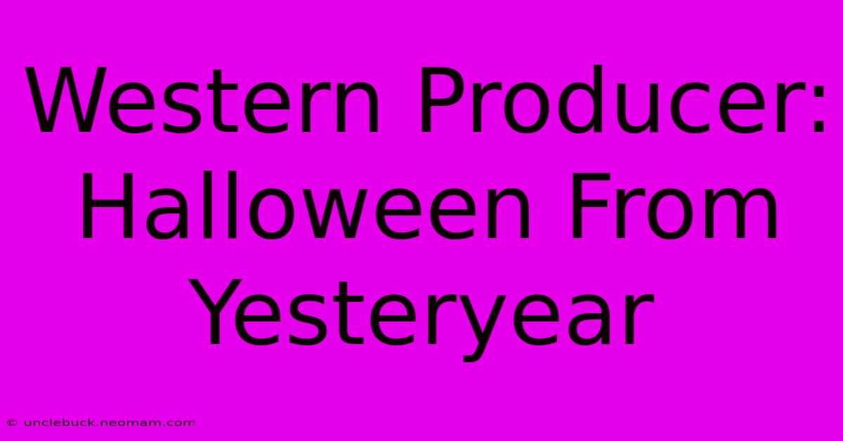 Western Producer: Halloween From Yesteryear