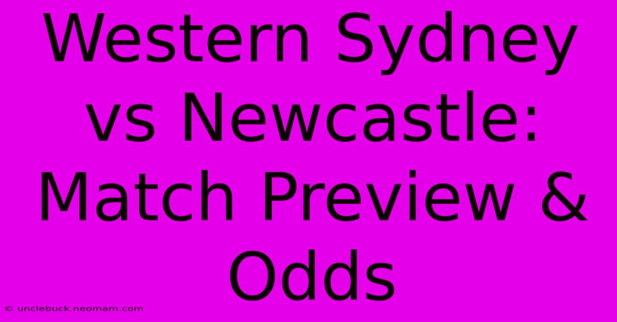 Western Sydney Vs Newcastle: Match Preview & Odds