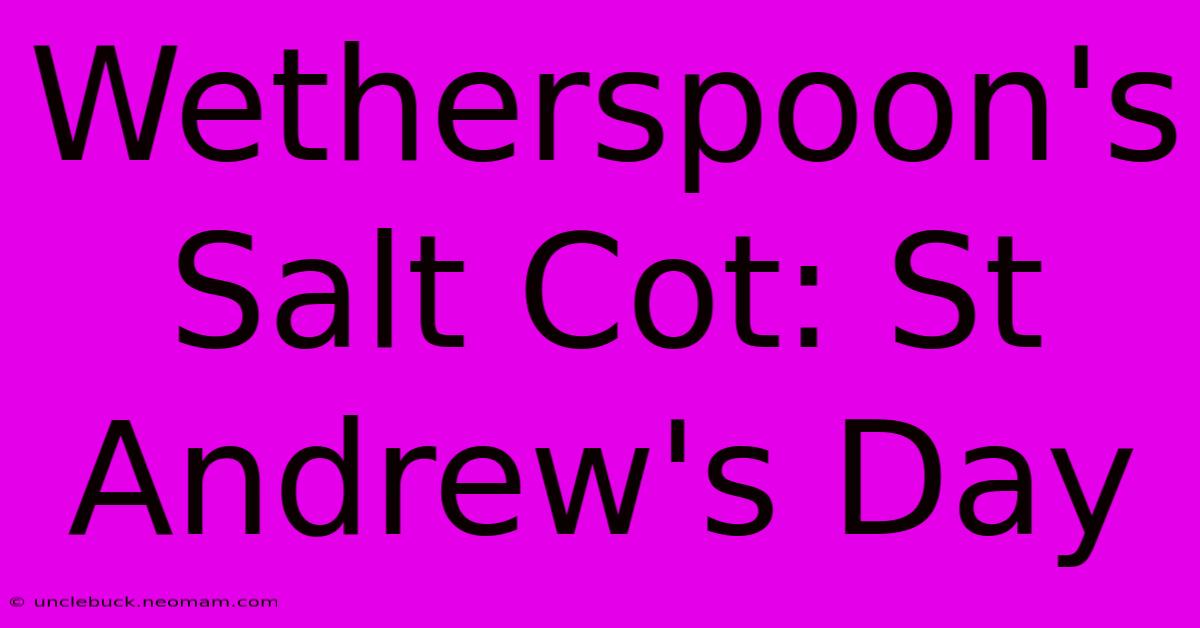 Wetherspoon's Salt Cot: St Andrew's Day