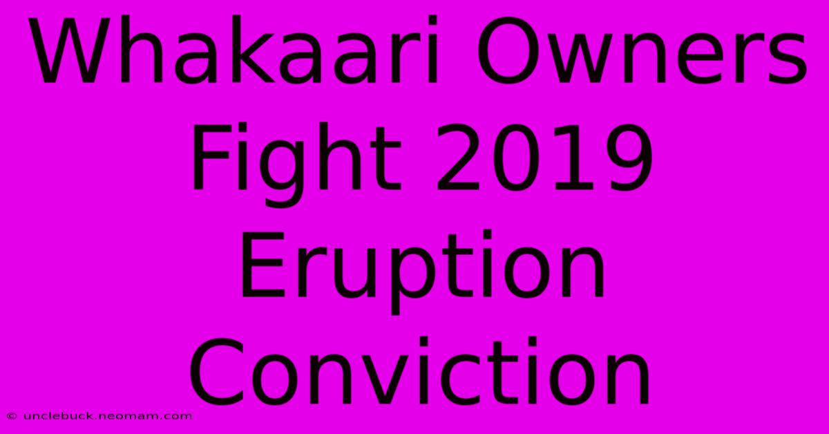 Whakaari Owners Fight 2019 Eruption Conviction