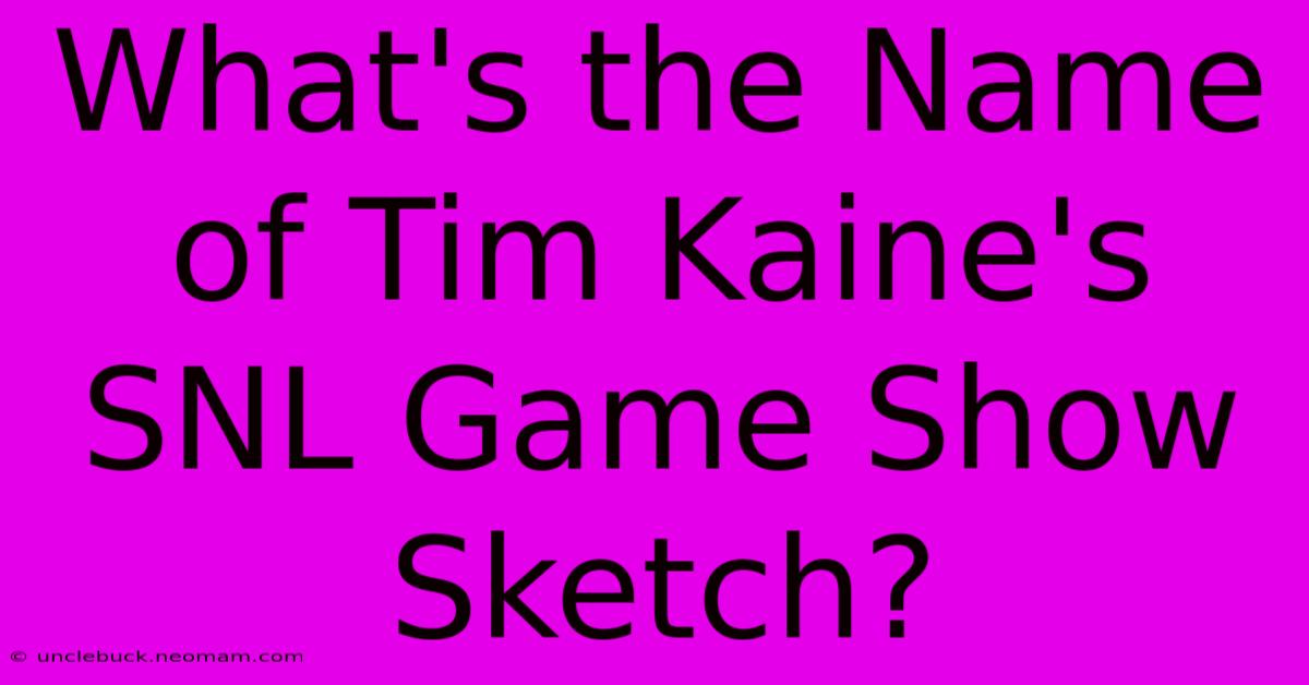 What's The Name Of Tim Kaine's SNL Game Show Sketch?